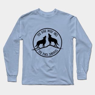 The Lone Wolf Dies- The Pack Survives Long Sleeve T-Shirt